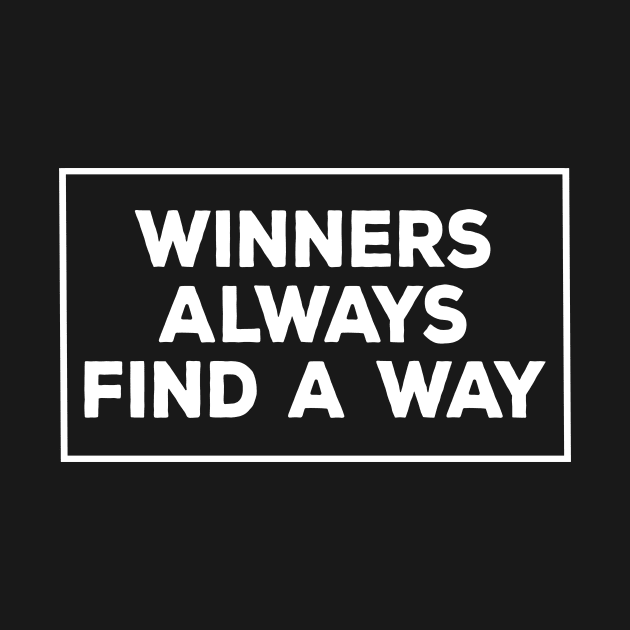 Winners always find a way - motivational t-shirt by MotivationTshirt