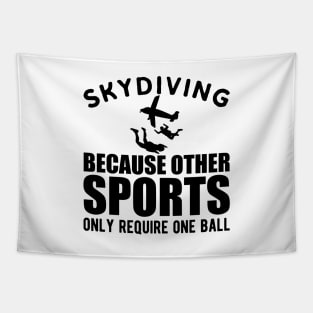 Skydiver - Skydiving because other sports only require one ball Tapestry