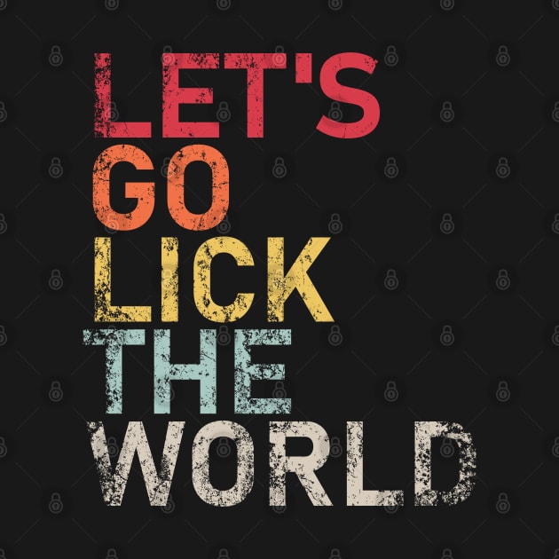 LET'S GO LICK THE WORLD Biden Quote by Decamega