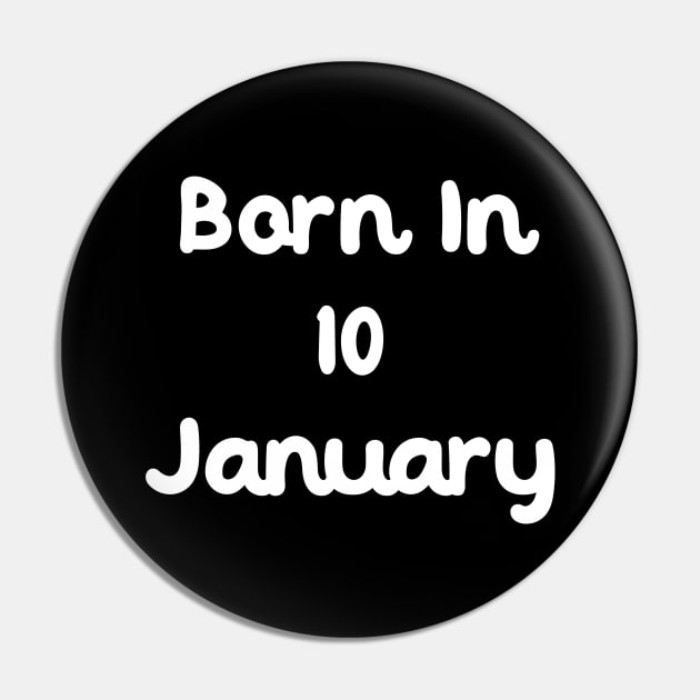 Born In 10 January Pin by Fandie