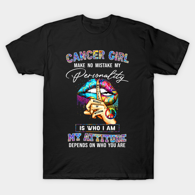 Cancer Girl Make No Mistake My Personality - Zodiac Gift Birthday Gift - T-Shirt