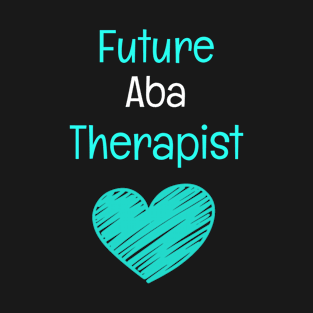 Future ABA Therapist T-Shirt