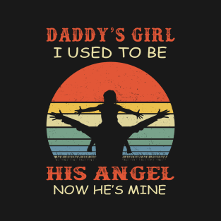 Daddy's Girl I Used to be His Angel Now He's Mine T-Shirt