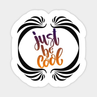 Just Be Cool Magnet