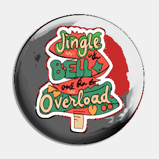 Jingle bell overload Pin