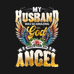 My Husband Was So Amazing God Made Him An Angel T-Shirt