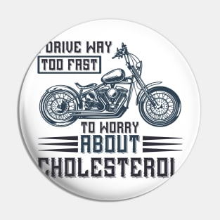 I drive way too fast to worry about cholesterol T Shirt For Women Men Pin