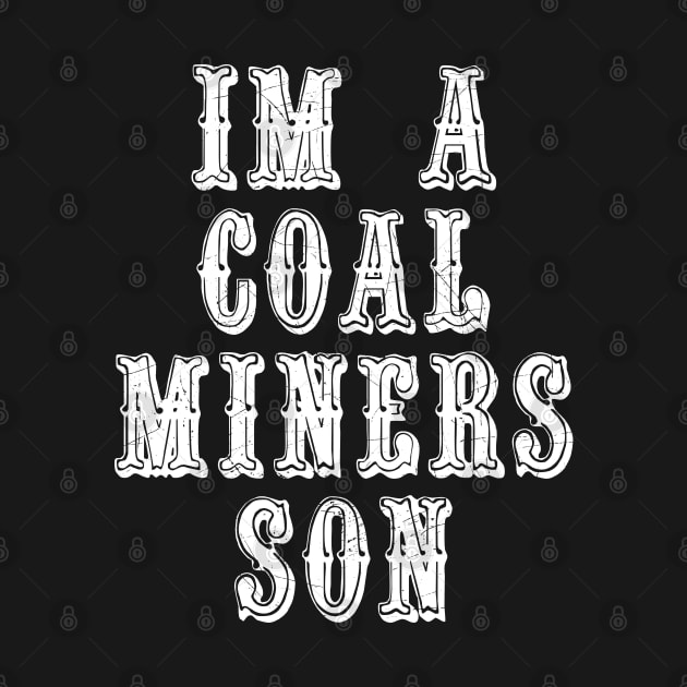 Im A Coal Miners Son by Degiab