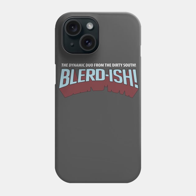 BLERD-ISH!3 Phone Case by Blerd.ish