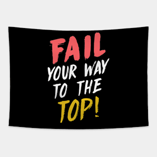 Fail your way to the top. Tapestry