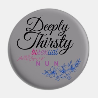 Deeply Thirsty in Bi Flag Colours Pin