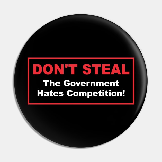 Don't Steal the Government Hates Competition Ron Paul Pin by This is ECP