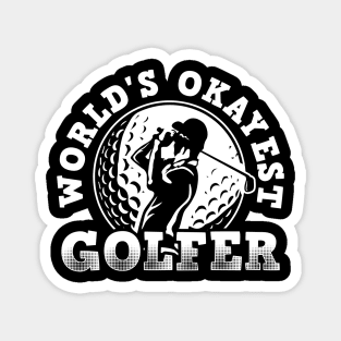 Wolrds Okayest Golfer! Golfer Dad, Golfer Papa, Golfer Grandpa! Magnet