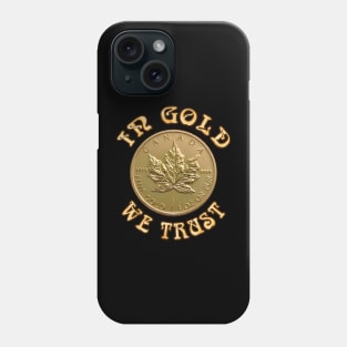 In Gold We Trust - Canadian Maple Leaf Gold Coin Phone Case