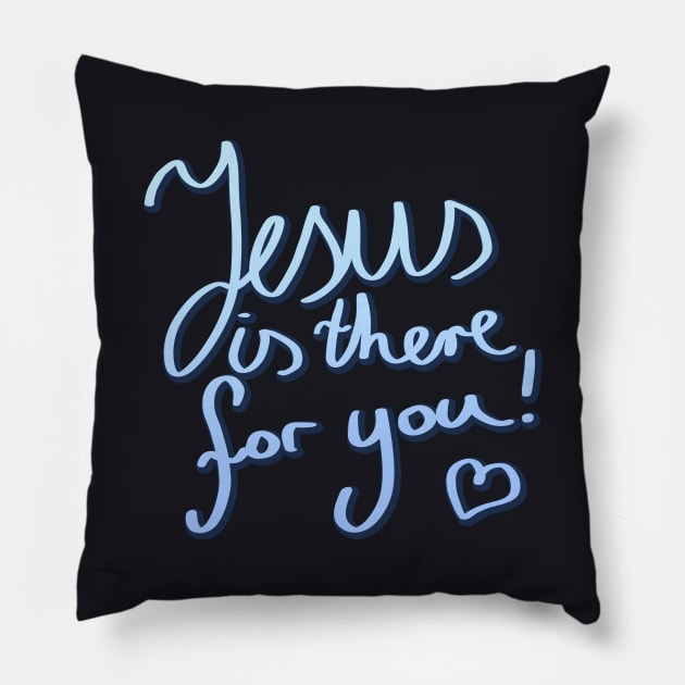 Jesus is there for you Christian Quote Pillow by Foxxy Merch