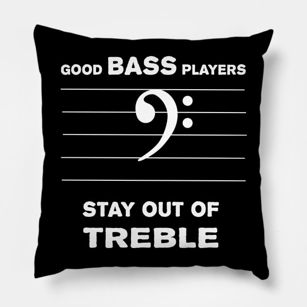 Good Bass Players Stay Out Of Treble Pillow by Liberty Art