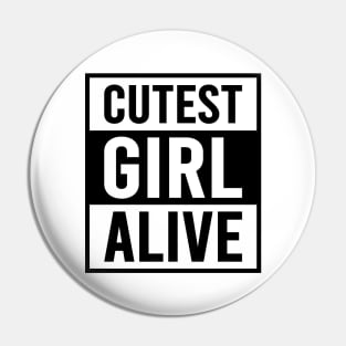 Cutest Girl Alive Pin