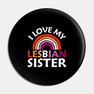 I Love My Lesbian Sister Pin