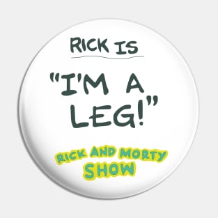 Rick is "I'm a leg!" Pin