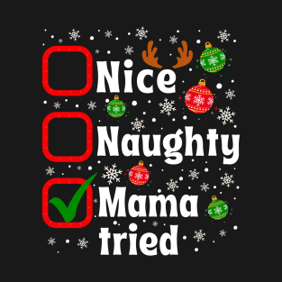 Nice Naughty Mama Tried Santa's Naughty List - Family Matching T-Shirt