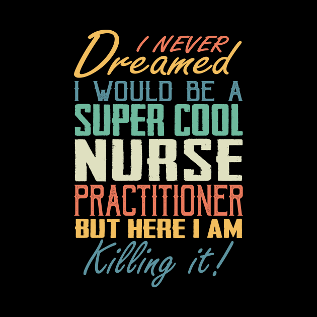 Nurse Practitioner Funny Gift Appreciation by Hobbs Text Art