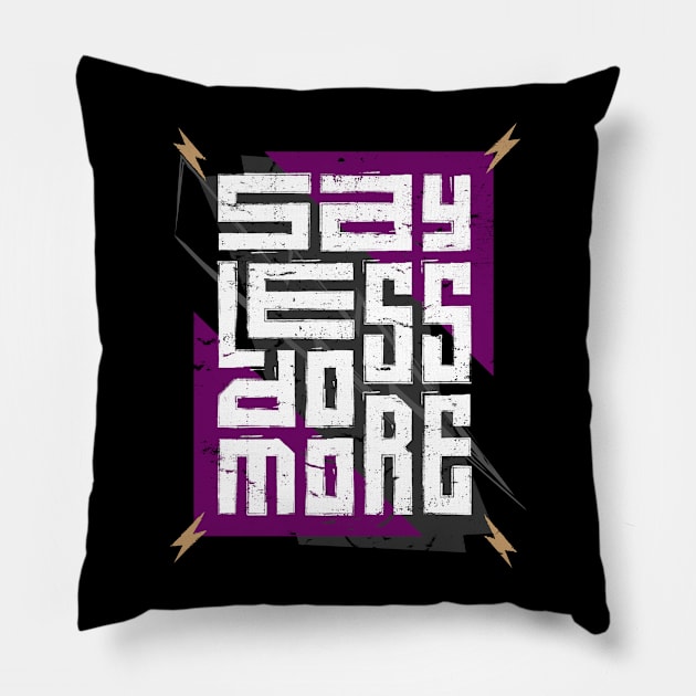 Say Less Do More Pillow by Mako Design 