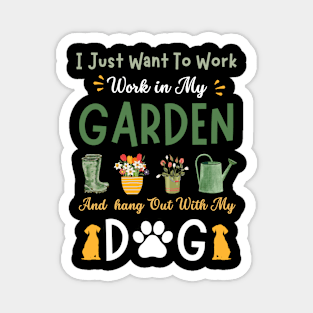 I just want to work in my garden and hangout with my dog. Magnet