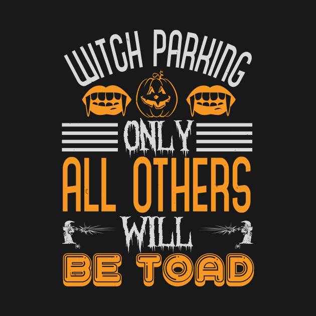 Halloween Witch Parking Only All Others Will Be Toad by zisselly