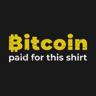 Bitcoin Paid For This Shirt T-Shirt