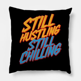 Still Hustling Still Chilling Pillow