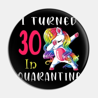 I Turned 30 in quarantine Cute Unicorn Dabbing Pin