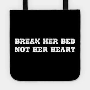 Break Her Bed Not Her Heart Tote