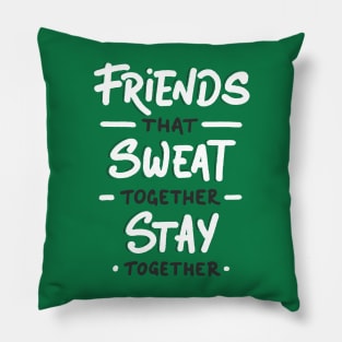 Friends That Sweat Together  - Gym Shirt Pillow