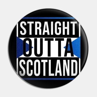 Straight Outta Scotland - Gift for  From Scotland in Scottish Scottish Flag Pin