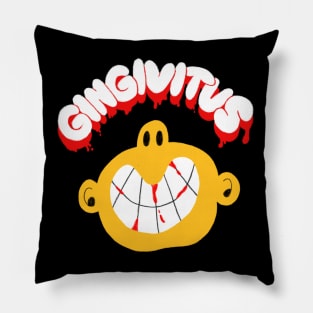 GINGIVITUS Pillow