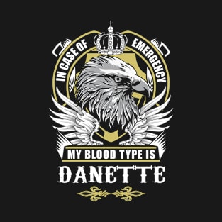 Danette Name T Shirt - In Case Of Emergency My Blood Type Is Danette Gift Item T-Shirt