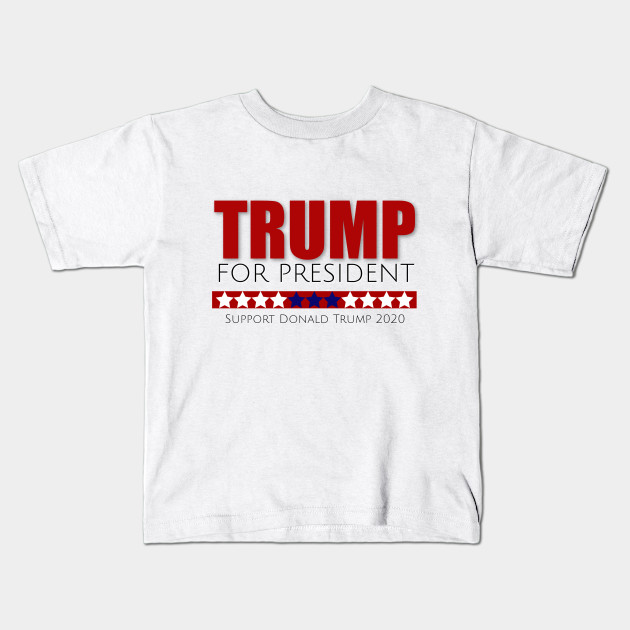 Trump For President Shirt Support Donald Trump 2020 American Flag Svg Native American Svg Trump Svg Trump President Kids T Shirt Teepublic