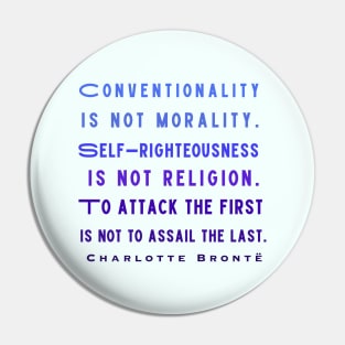 Charlotte Brontë: Conventionality is not morality. Self-righteousness is not religion... Pin