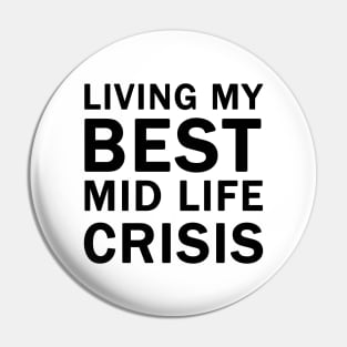 Living My Best Mid Life Crisis Pin