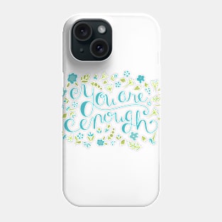 You Are Enough - Floral Phone Case