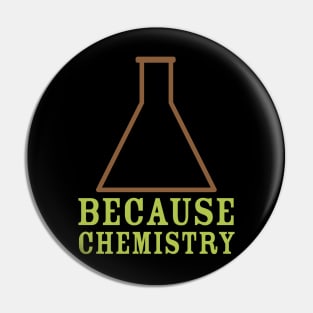 Because Chemistry Pin