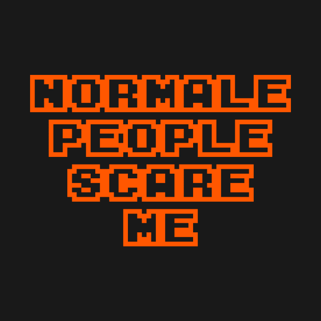 Normale Poeple Scare Me Halloween Tee by Wintrly