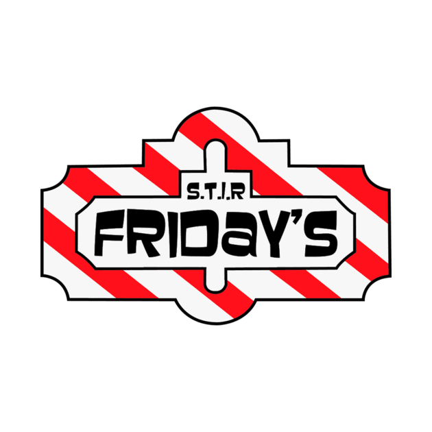 S.T.I.R FRiDAY's (Logo) by crapperpoopin