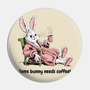 Some Bunny Needs Coffee, Easter Bunny Pin