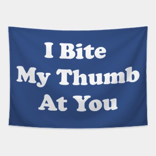 I Bite My Thumb At You Tapestry