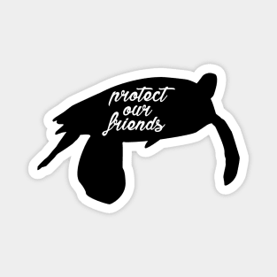 protect our friends - sea turtle Magnet