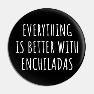 Everything is better with enchiladas Pin