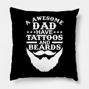 Awesome Dads Have Tattoos And Beards Pillow