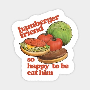 Hamberger Friend - So Happy To Be Eat Him Magnet