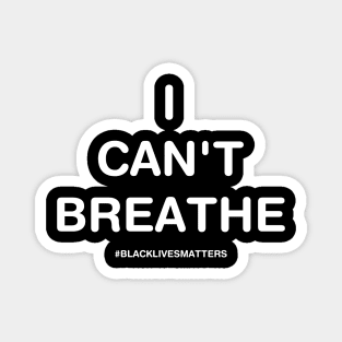 I can’t breathe #BlackLivesMatters Magnet